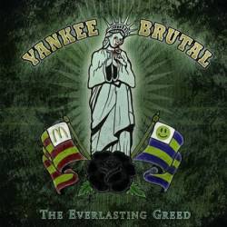 Yankee Brutal : The Everlasting Greed